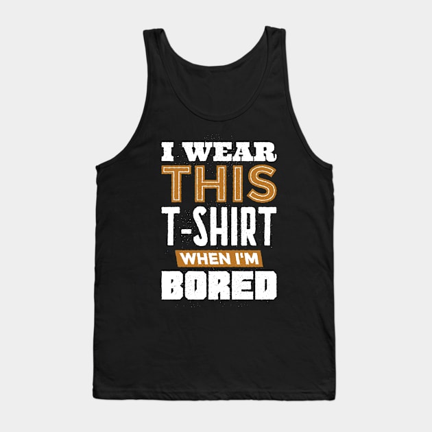 Boredom Busters Tee: Never a Dull Moment in This Shirt Tank Top by Life2LiveDesign